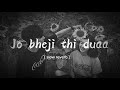 Jo Bheji Thi Dua Slowed Reverb Nandini Srikar Arijit Singh Lofi Mix Lofi Music Channel