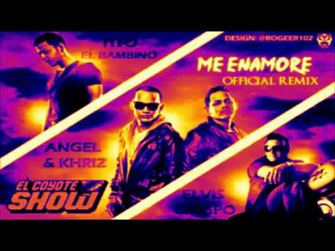 Me Enamore Remix - Angel  Khriz Ft. Tito El Bambino & Elvis Crespo