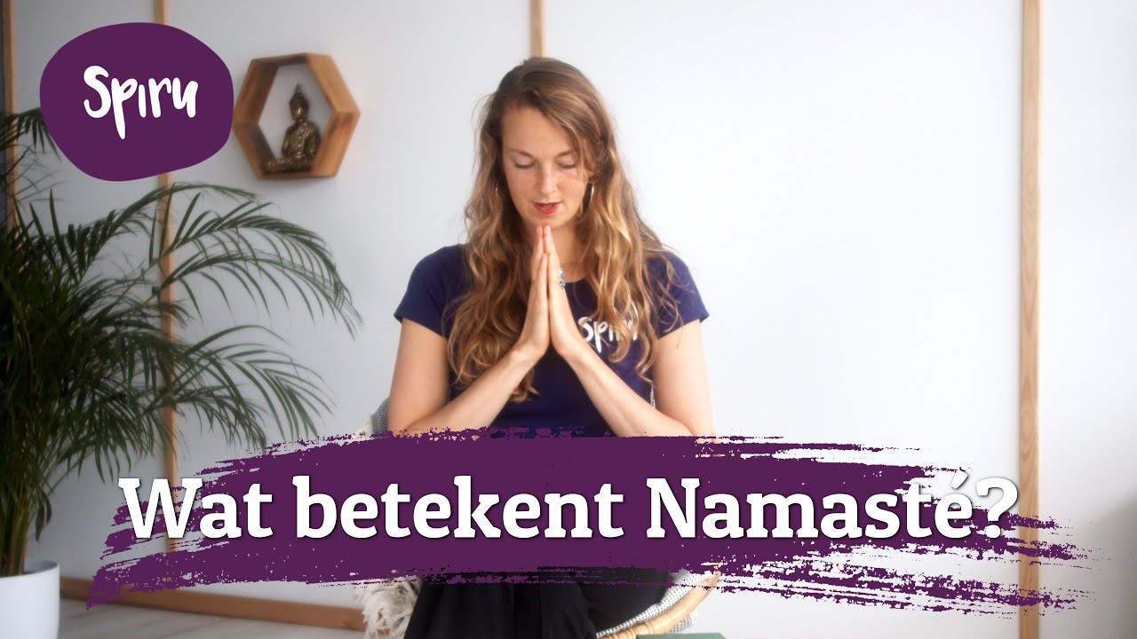 Namasté Betekenis: het Verhaal achter deze Groet