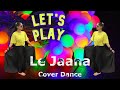 Le Jaana | Cover Dance | Shilpa Singodiya