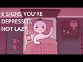 6 Signs You're Depressed, Not Lazy