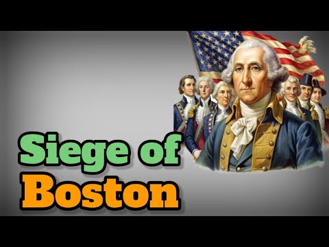 The Siege of Boston: The First Major Conflict of the American Revolution
