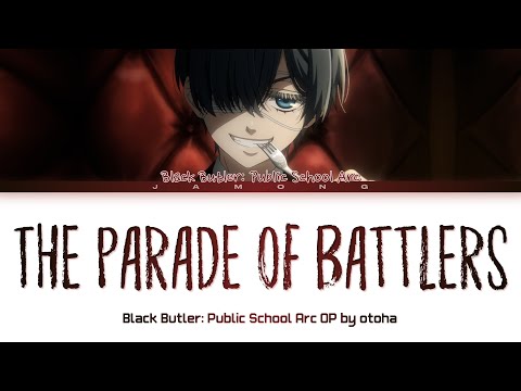 Black Butler: Public School Arc - Opening FULL "The Parade of Battlers" by otoha (Lyrics)