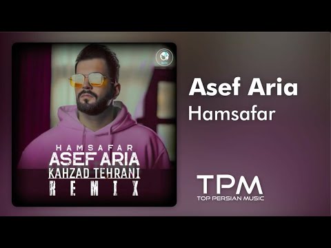 Asef Aria - Hamsafar (Remix) - ریمیکس آهنگ همسفر از آصف آریا