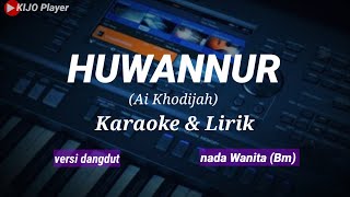 Download lagu HUWANNUR || Ai Khodijah || Karaoke & lirik || versi dangdut || nada wanita(Bm) mp3 Download lagu HUWANNUR || Ai Khodijah || Karaoke & lirik || versi dangdut || nada wanita(Bm) mp3