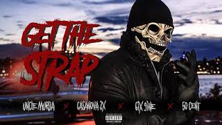 50 Cent - Get The Strap ft. 6ix9ine, Uncle Murda &amp; Casanova
