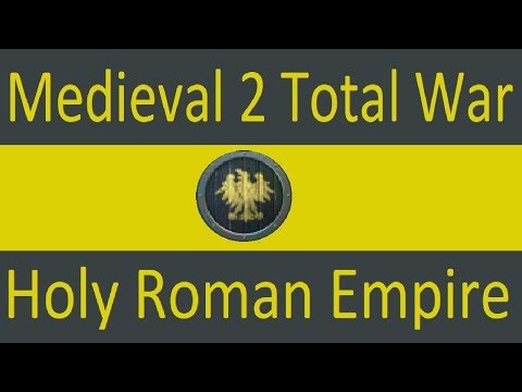 Holy Roman Empire Faction Guide: Medieval 2 Total War