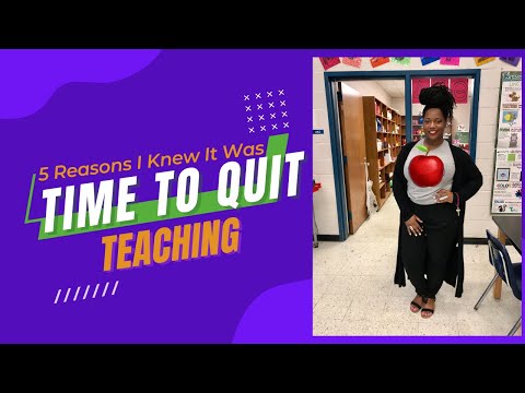 5 Reasons I Knew It Was Time To Quit Teaching
