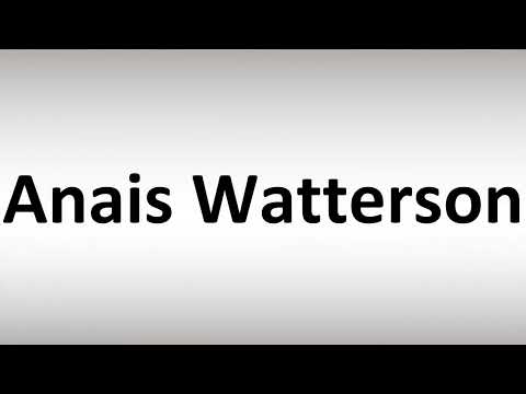 How to Pronounce Anais Watterson