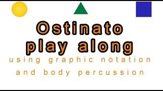 Resource: Body percussion rhythmic ostinatos reading graphic notation playalong - Sing! Step! Grow!