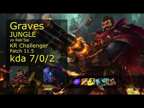 Graves Jungle vs Rek'Sai - KR Challenger 7/0/2 Patch 11.5 Gameplay // [롤] 그레이브즈 vs 렉사이 정글
