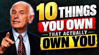 10 Things You Own That Actually Own You | Jim Rohn Motivation