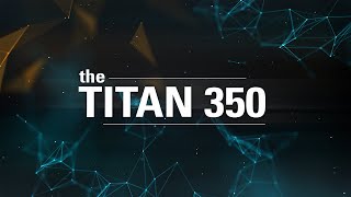 Introducing the Titan 350