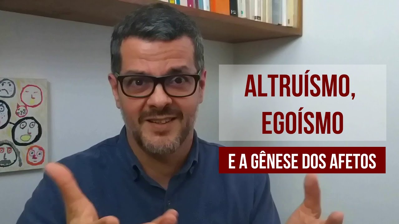 ALTRUÍSMO, EGOÍSMO E A GÊNESE DOS AFETOS