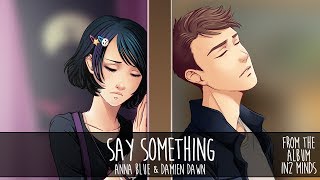 Anna Blue &amp; Damien Dawn- Say Something (official audio)