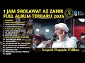 1 JAM FULL ALBUM TERBARU 2025 MAJELIS AZ ZAHIR RINDU MADINAH ILAHANA SHOLLI WASALIM FULL BAS
