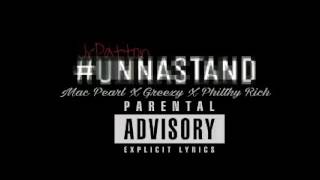UnnaStand - Jr Patton X Mac Pearl X Greezy X Philthy Rich