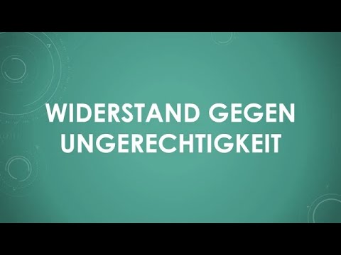 Widerstand gegen Ungerechtigkeit einfach und kurz erklärt
