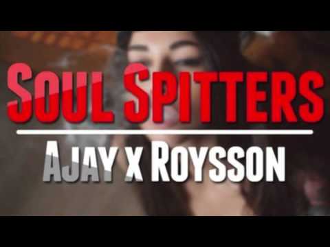 Roysson x Ajay - Soul Spitters Prod By Blunted Beatz