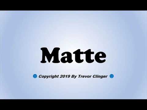 How To Pronounce Matte