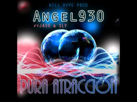 PURA ATRACCION-ANGEL 930 ft JASO & SLY (WILL HYPE PROD)