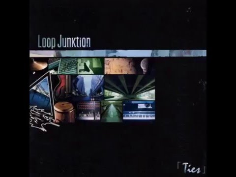 Loop Junktion - Ties (full album)