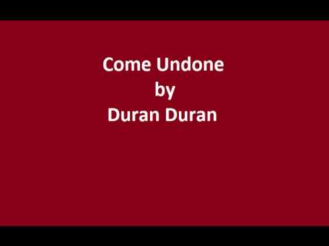 Come undone by Duran Duran (Come undone by Duran Duran)