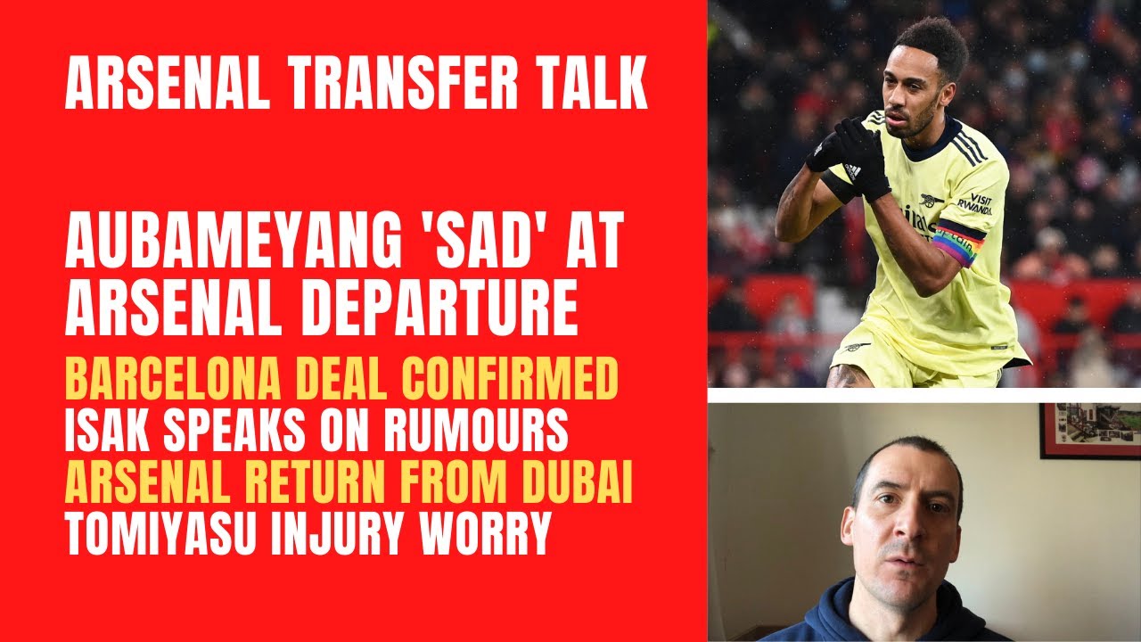 Aubameyang's goodbye message, Barcelona deal details, Isak's comments and Tomiyasu injury worry