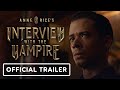 Anne Rice S Interview With The Vampire Official Trailer 2022 Jacob Anderson Sam Reid