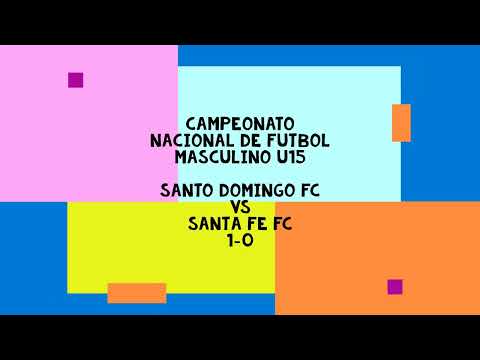 Santo Domingo Fc Vs Santa Fe Fc 1-0 //Torneo Nacional U15 2023