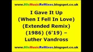 I Gave It Up (When I Fell In Love) (Extended Remix) - Luther Vandross | 80s Club Mixes | 80s Club