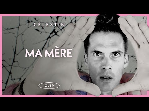 Célestin "Ma Mère" (NOUVEAU CLIP)