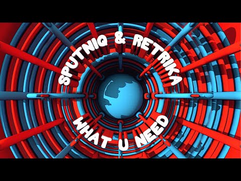 Sputniq & Retrika - What U Need