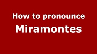 How to pronounce Miramontes