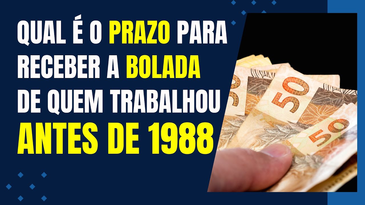 QUAL É O PRAZO PARA RECEBER A BOLADA DE QUEM TRABALHOU ANTES DE 1988?  TEMA 1150DO STJ / PASEP