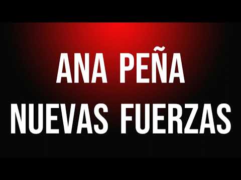 Ana Peña - Nuevas Fuerzas (Video Lyric)