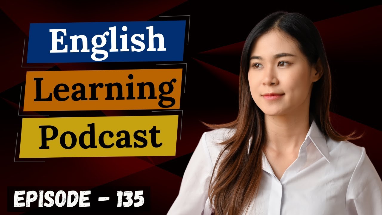 English Learning Podcast Conversation Episode 135 ( Elementary Level ) | Learn English With Podcast