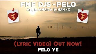 FME DJs - Pelo Ft ATI, Mjamaica & Han-C (Lyric Video) FME DJs - Pelo Ft ATI, Mjamaica & Han-C (Lyric Video)