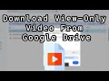How To Download View Only Video Files From Google Drive With Audio