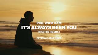 Phil Wickham - It's Always Been You (HGHTS Remix)[Official Lyric Video]