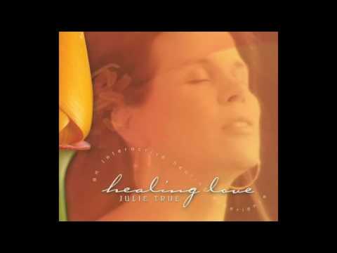 Julie True   Healing Love