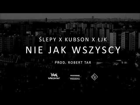 Ślepy PŁW x Kubson x ŁJK - Nie Jak Wszyscy ( Prod. Robert Tar )