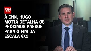 Vídeo: PEC da 6x1: Hugo Motta detalha os próximos passos à CNN | BASTIDORES CNN