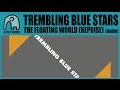 TREMBLING BLUE STARS - The Floating World (Reprise) [Audio]