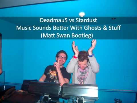 Deadmau5 vs Stardust - Music Sounds Better With Ghosts & Stuff (Matt Swan Bootleg)