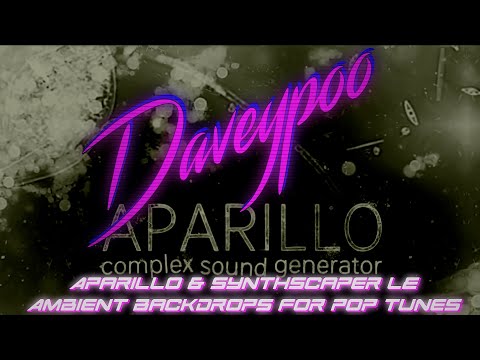 Aparillo & SynthScaper LE: Ambient Backdrops for Pop Tunes - Daveypoo, The Mobile Music Minstrel