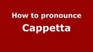 How to pronounce Cappetta
