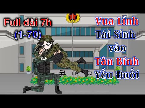 Full tập 1-70 | Vua lính tái sinh vào tân binh yếu đuối | ADK Review