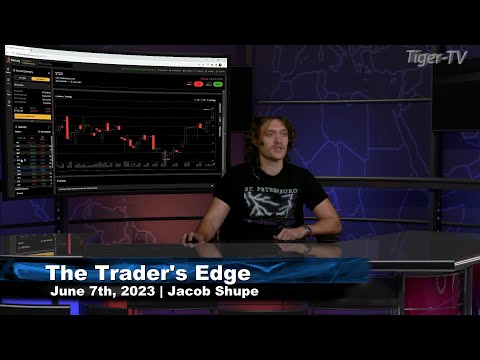 June 7th, The Trader's Edge with guest-host Jacob Shupe on TFNN - 2023