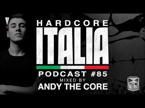 Hardcore Italia - Podcast #85 - Mixed by Andy The Core